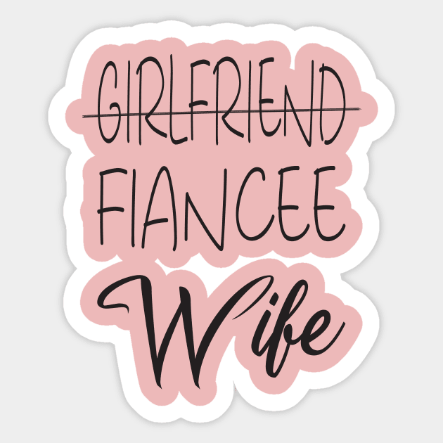 Girlfriend Fiancee Wife Shirt,Just Married Shirt,Wifey Shirt,strikethrough Fiance text design ,Honeymoon Shirt,Christmas Gift for Wife,Cotton Anniversary Sticker by Djalal